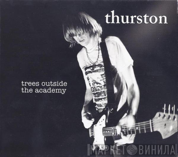 Thurston Moore - Trees Outside The Academy