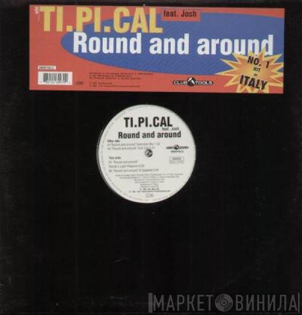 Ti.Pi.Cal. Feat. Josh Colow  - Round And Around