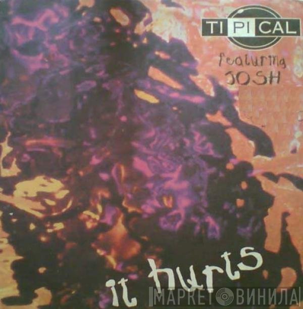Ti.Pi.Cal. Feat. Josh Colow  - It Hurts