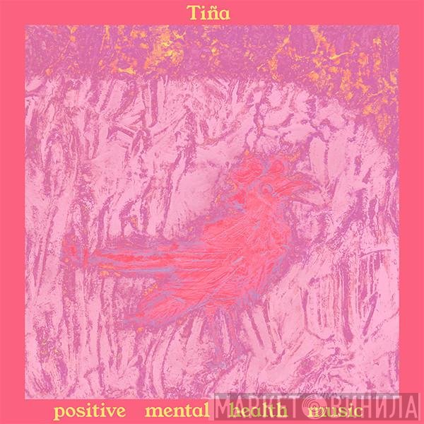 Tiña - Positive Mental Health Music