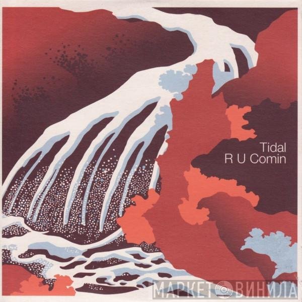 Tidal - R U Comin