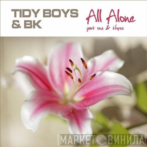 Tidy Boys & BK  - All Alone (Part One & Three)