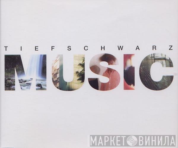 Tiefschwarz  - Music