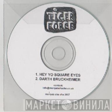 Tiger Force - Hey Yo Square Eyes / Darth Bruckheimer