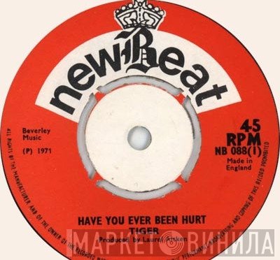Tiger  - Have You Ever Been Hurt