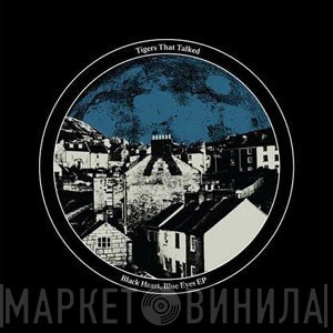Tigers That Talked - Black Heart, Blue Eyes EP