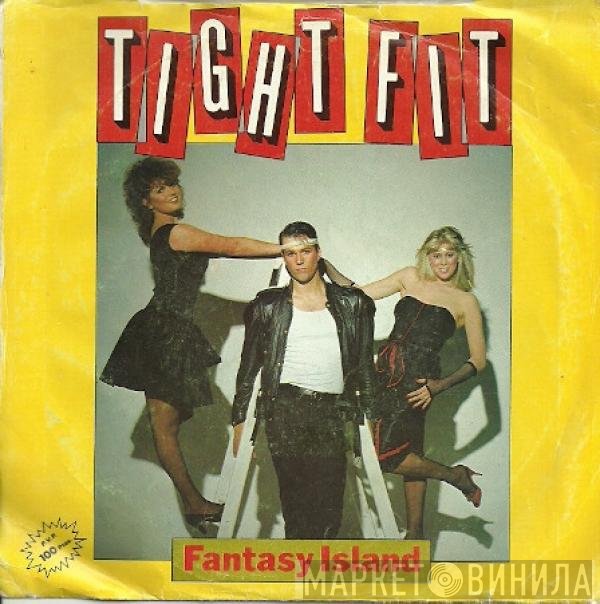Tight Fit  - Fantasy Island