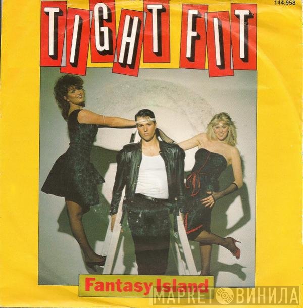 Tight Fit  - Fantasy Island