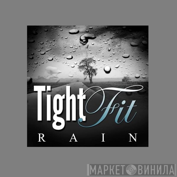 Tight Fit  - Rain