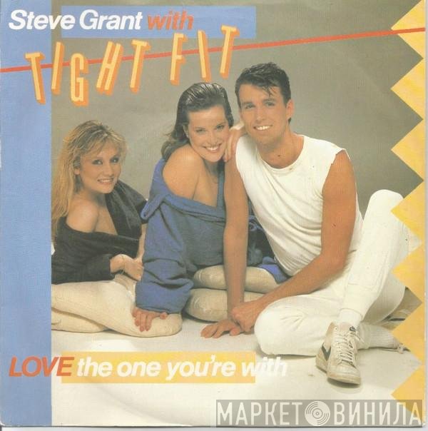Tight Fit, Steve Grant  - Love The One You're With