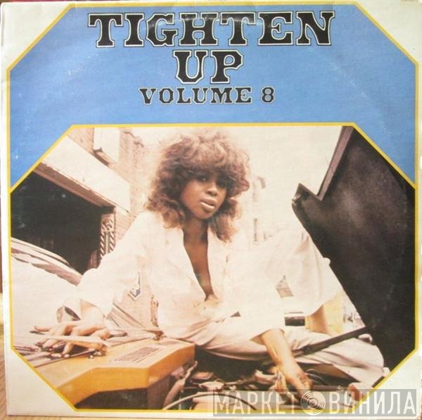  - Tighten Up Volume 8