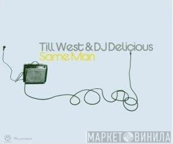 Till West & DJ Delicious  - Same Man