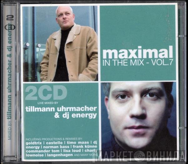 Tillmann Uhrmacher & DJ Energy  - Maximal In The Mix - Vol. 7