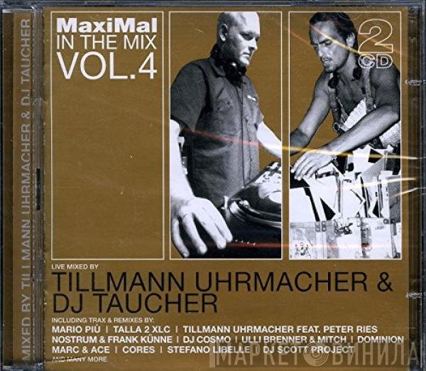 Tillmann Uhrmacher & Taucher  - MaxiMal In The Mix Vol. 4