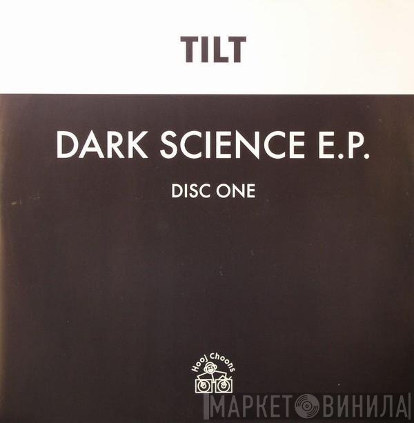 Tilt - Dark Science E.P.