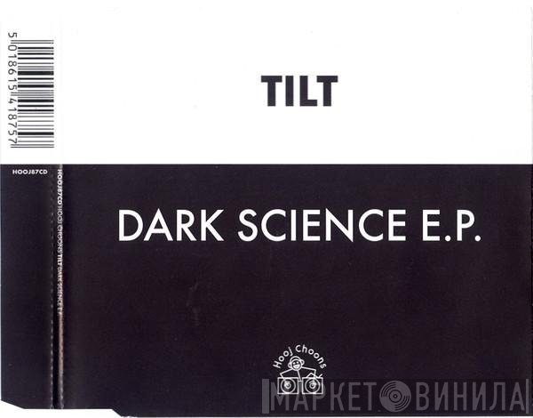 Tilt  - Dark Science E.P.