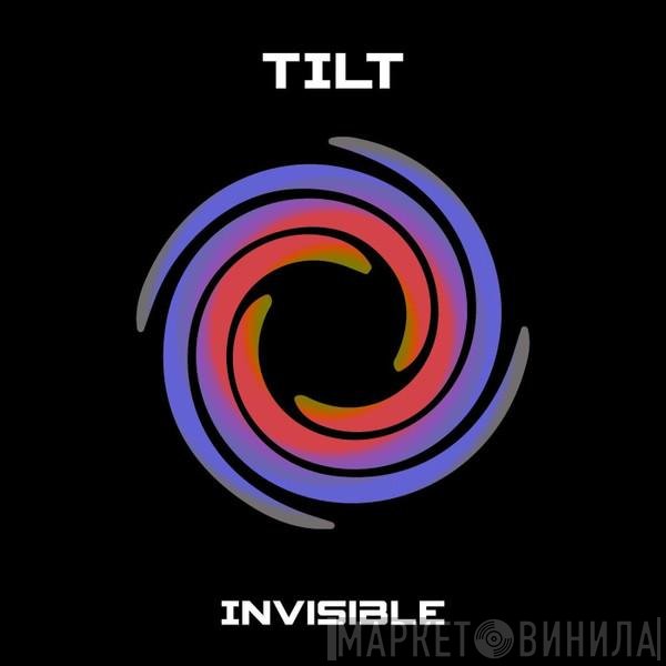 Tilt  - Invisible