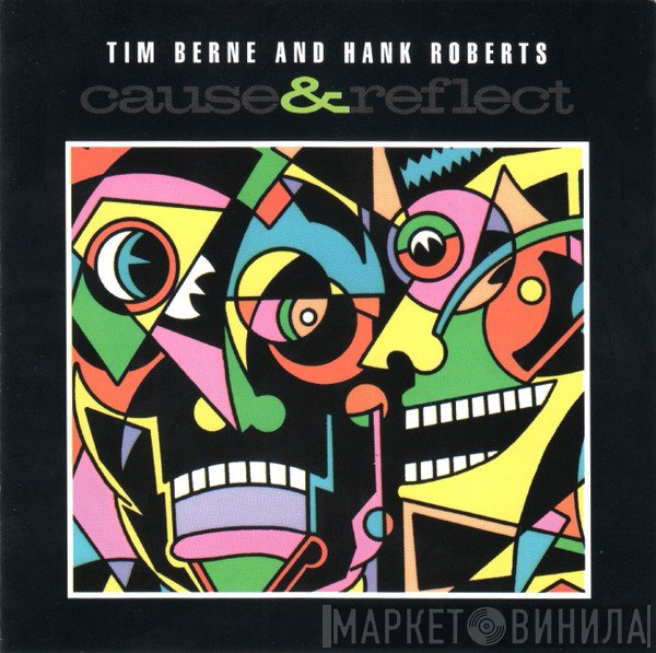 Tim Berne And Hank Roberts  - Cause&Reflect