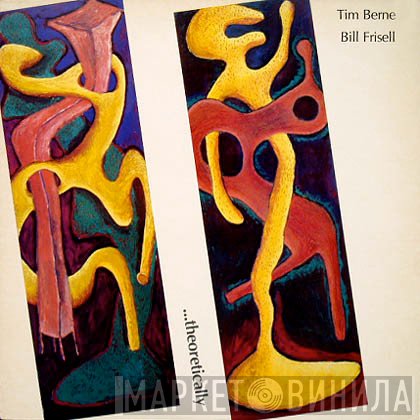 Tim Berne, Bill Frisell  - ...Theoretically