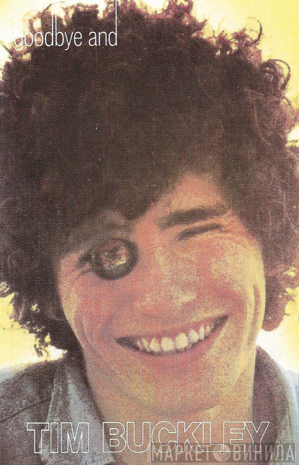 Tim Buckley  - Goodbye And Hello