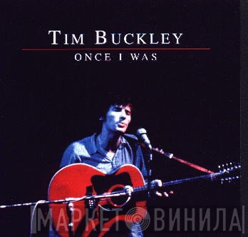 Tim Buckley  - Once I Was
