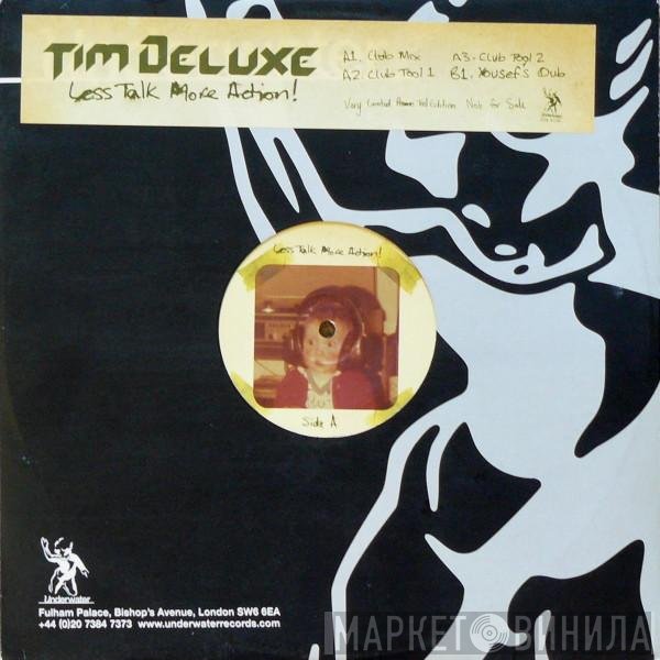 Tim Deluxe - Less Talk More Action!