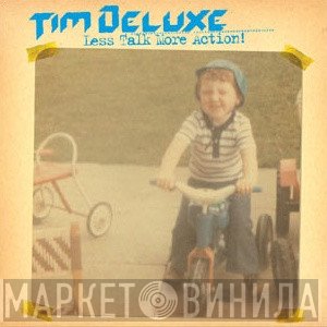 Tim Deluxe - Less Talk More Action!