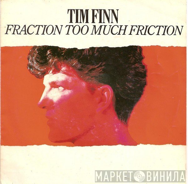 Tim Finn - Fraction Too Much Friction