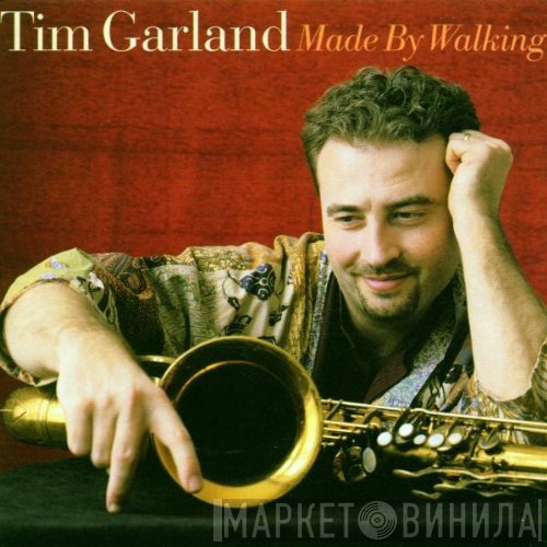 Tim Garland - Made By Walking