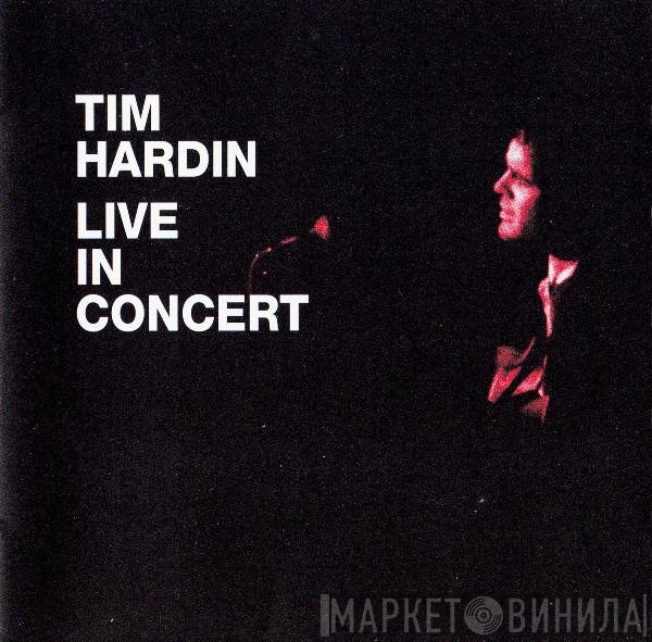 Tim Hardin  - Live In Concert