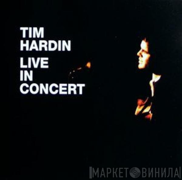 Tim Hardin  - Live In Concert