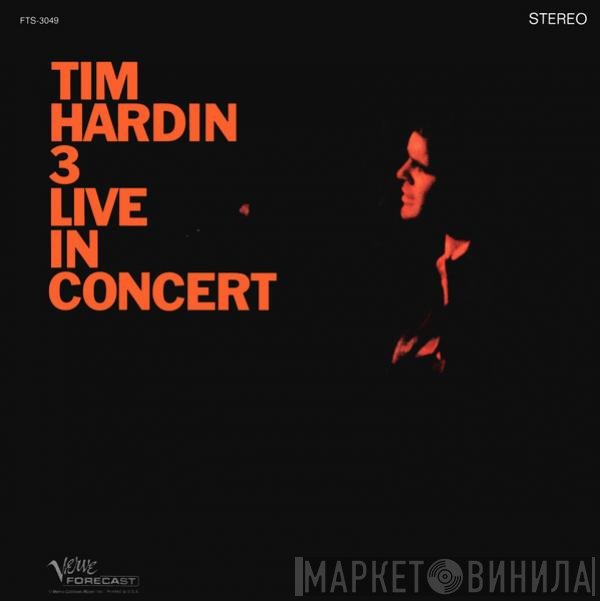 Tim Hardin  - Tim Hardin 3 Live In Concert