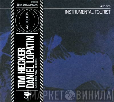Tim Hecker, Daniel Lopatin  - Instrumental Tourist