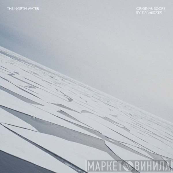 Tim Hecker - The North Water (Original Score)