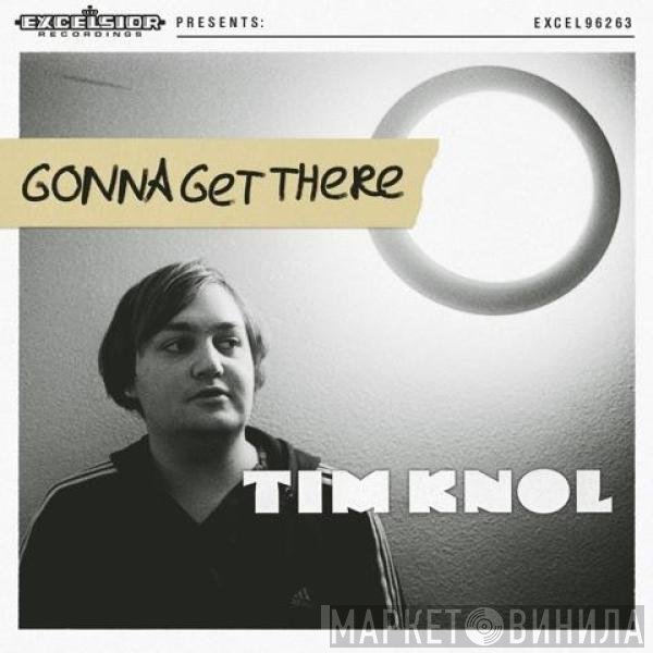 Tim Knol  - Gonna Get There