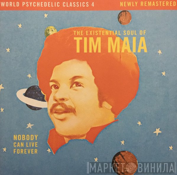 Tim Maia - Nobody Can Live Forever (The Existential Soul Of Tim Maia)