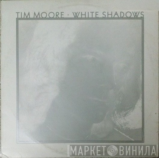 Tim Moore - White Shadows