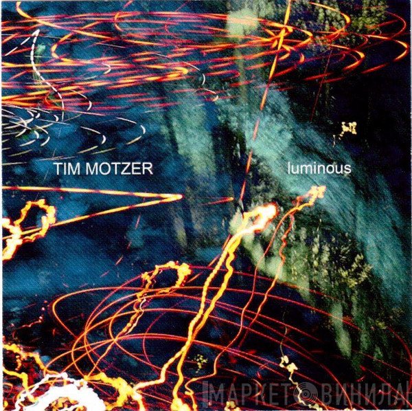 Tim Motzer  - Luminous