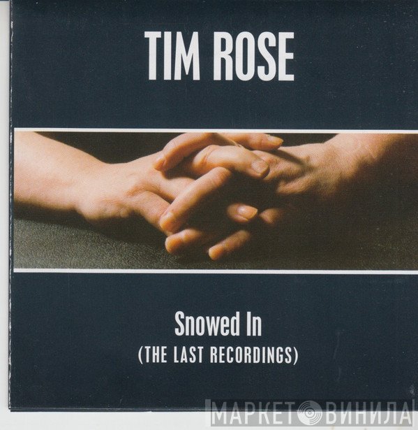Tim Rose - Snowed In (The Last Recordings)