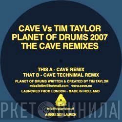 Tim Taylor, Cave - Planet Of Drums 2007 (The Cave Remixes)