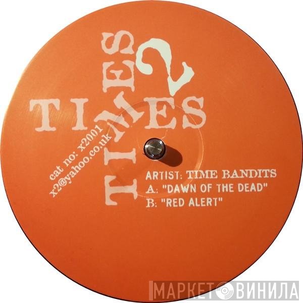 Time Bandits  - Dawn Of The Dead / Red Alert