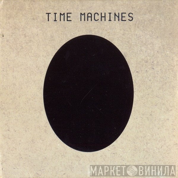 Time Machines  - Time Machines