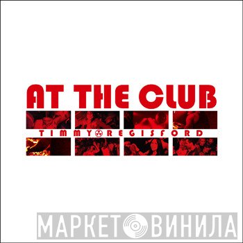 Timmy Regisford  - At The Club