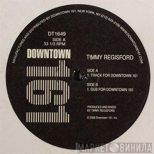 Timmy Regisford - Track For Downtown 161