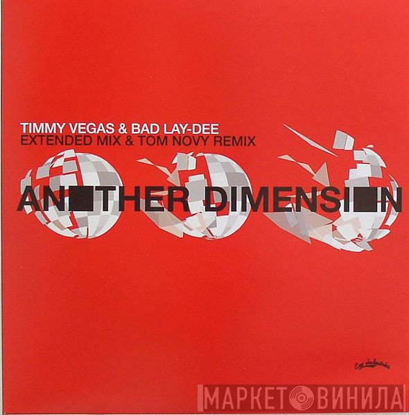 Timmy Vegas, Bad Lay-Dee - Another Dimension