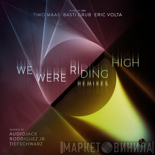 Timo Maas • Basti Grub • Eric Volta  - We Were Riding High (Remixes)