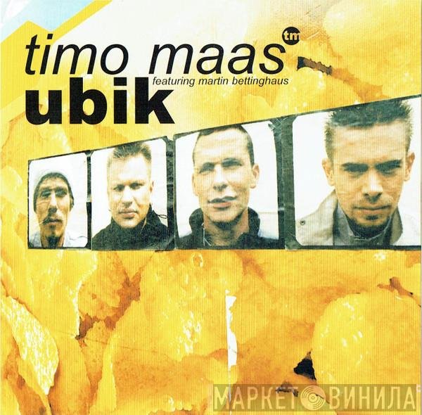 Timo Maas Featuring Martin Bettinghaus  - Ubik