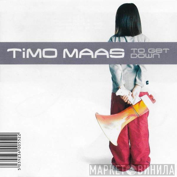 Timo Maas - To Get Down