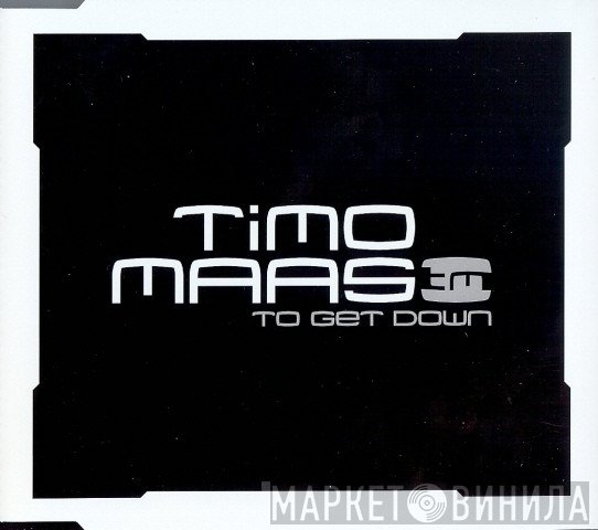 Timo Maas  - To Get Down