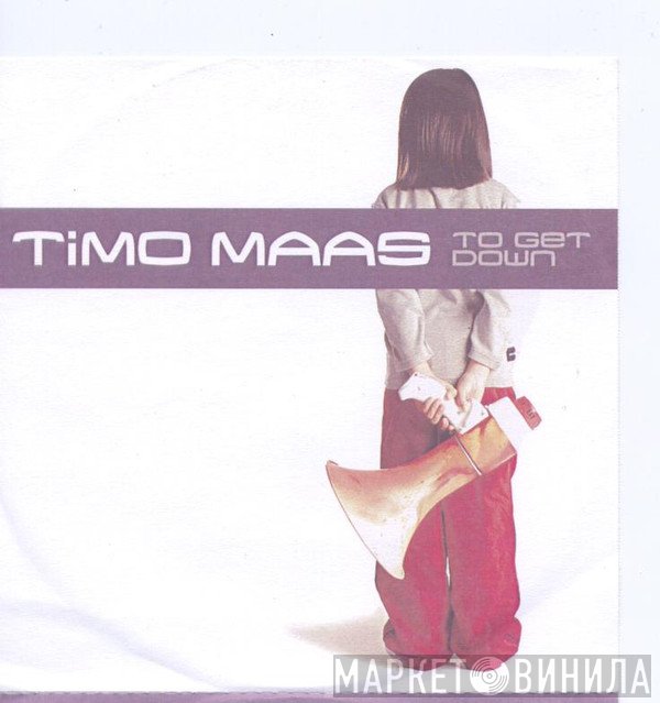Timo Maas  - To Get Down
